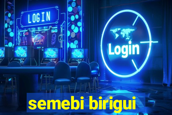 semebi birigui